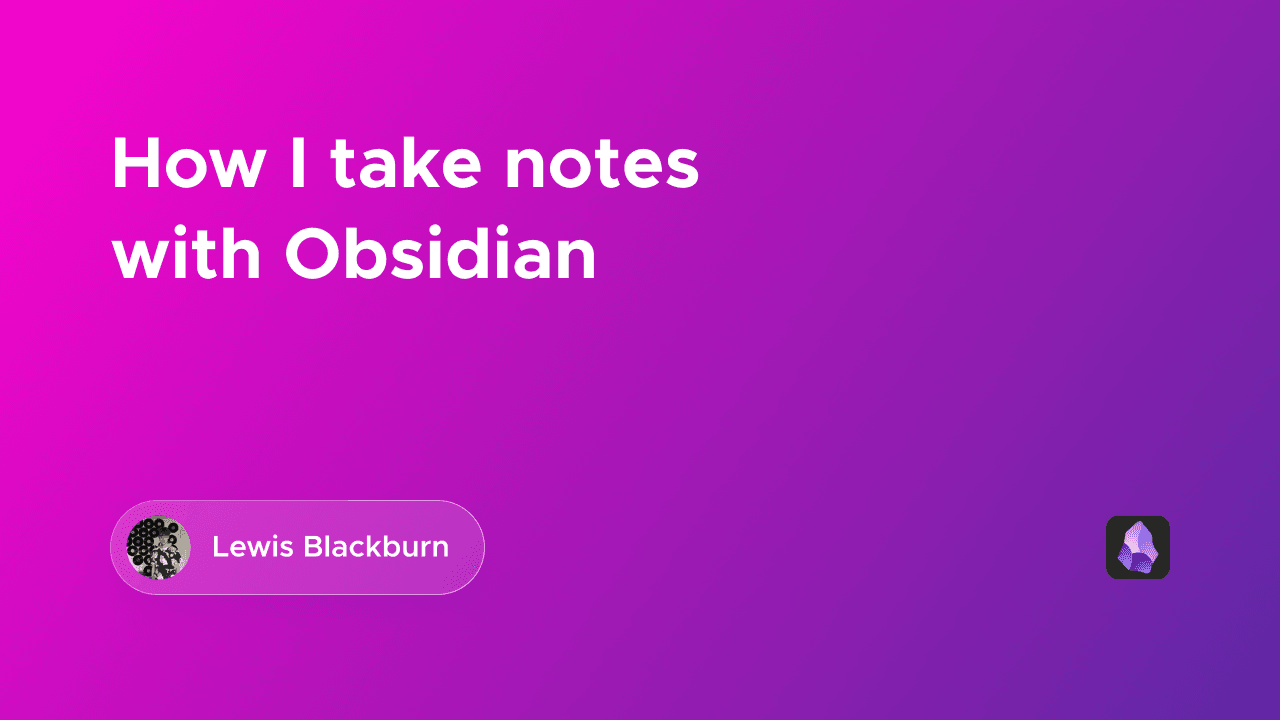 How I take notes with Obsidian